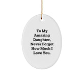 Daughter Gift, To My Amazing Daughter, Oval Ornament for Daughter - Inspirational Christmas Unique Gifts from Family - Image 1